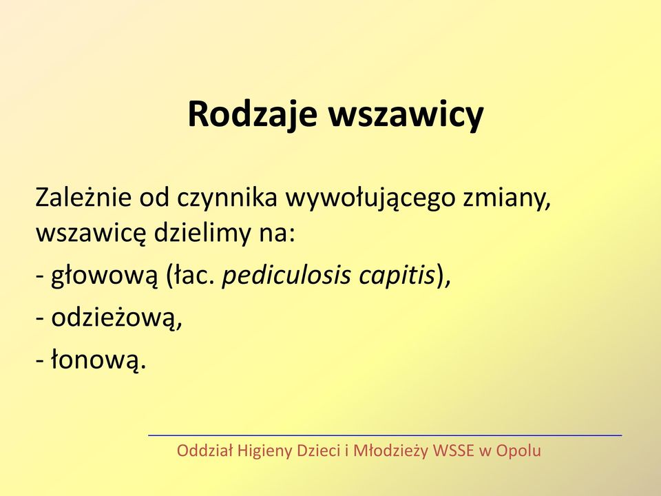 wszawicę dzielimy na: - głowową