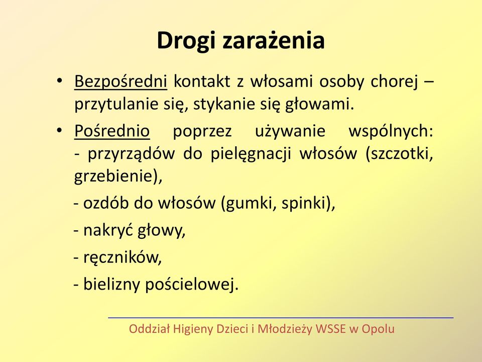 Pośrednio poprzez używanie wspólnych: - przyrządów do pielęgnacji