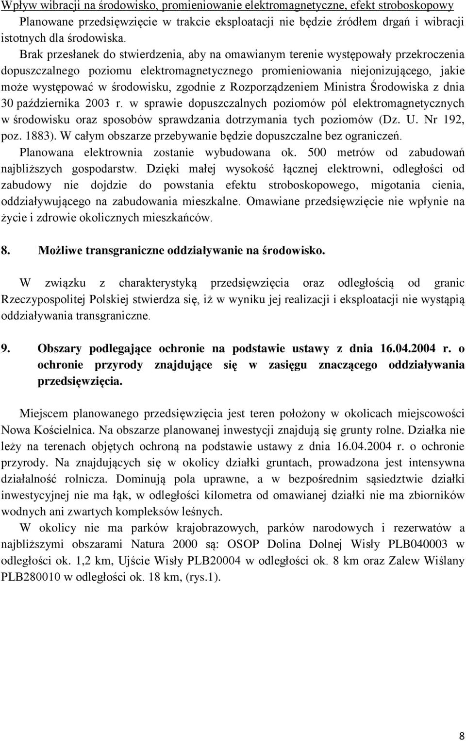 zgodnie z Rozporządzeniem Ministra Środowiska z dnia 30 października 2003 r.