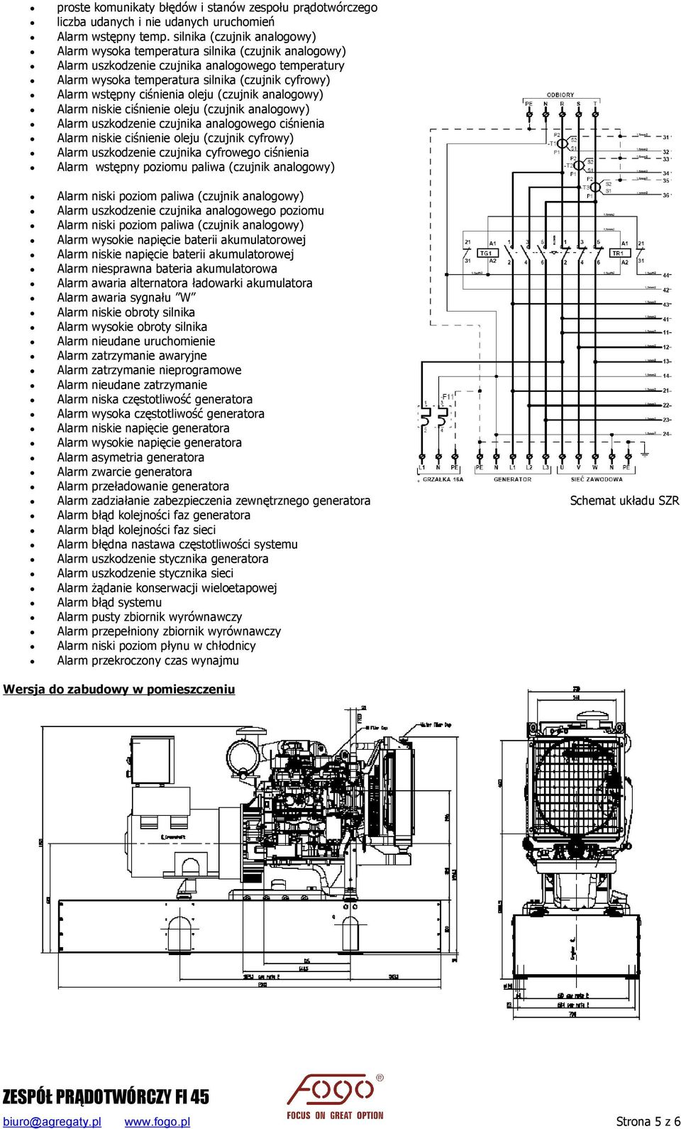 ciśnienia oleju (czujnik analogowy) Alarm niskie ciśnienie oleju (czujnik analogowy) Alarm uszkodzenie czujnika analogowego ciśnienia Alarm niskie ciśnienie oleju (czujnik cyfrowy) Alarm uszkodzenie