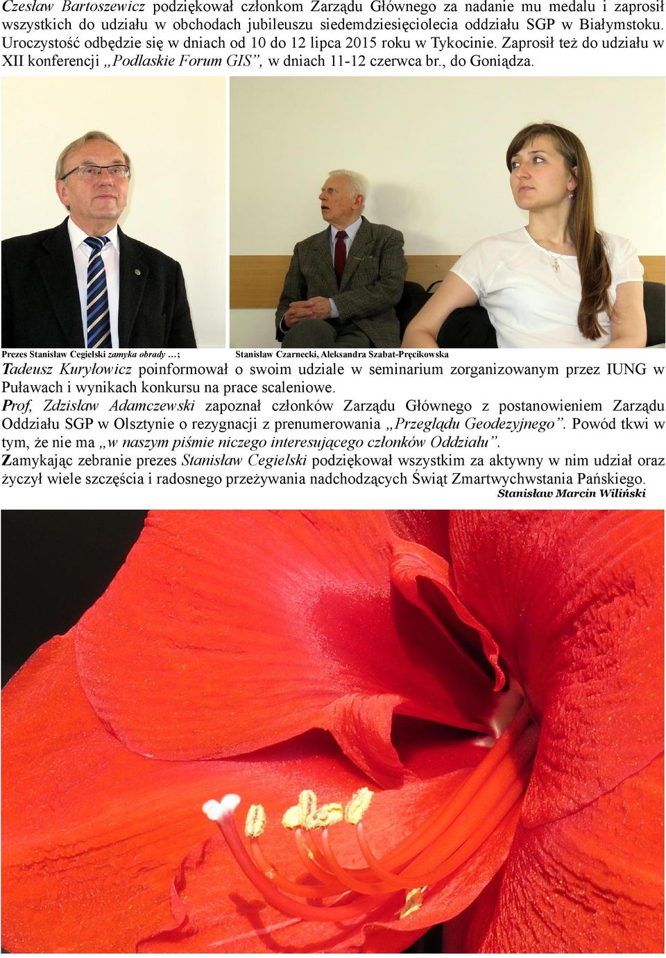 Prezes Stanisław Cegielski zamyka obrady ; Stanisław Czarnecki, Aleksandra Szabat-Pręcikowska Tadeusz Kuryłowicz poinformował o swoim udziale w seminarium zorganizowanym przez IUNG w Puławach i