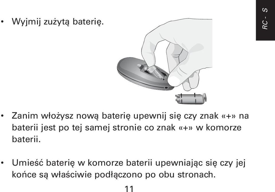 baterii jest po tej samej stronie co znak «+» w komorze baterii.