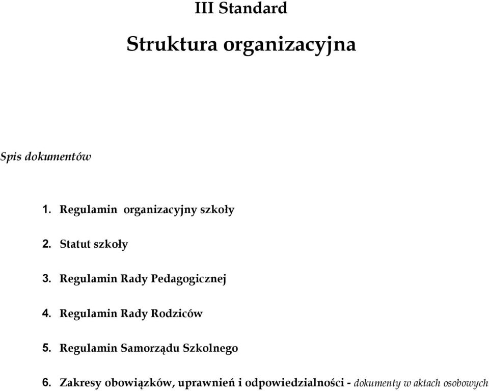 Regulamin Rady Pedagogicznej 4. Regulamin Rady Rodziców 5.