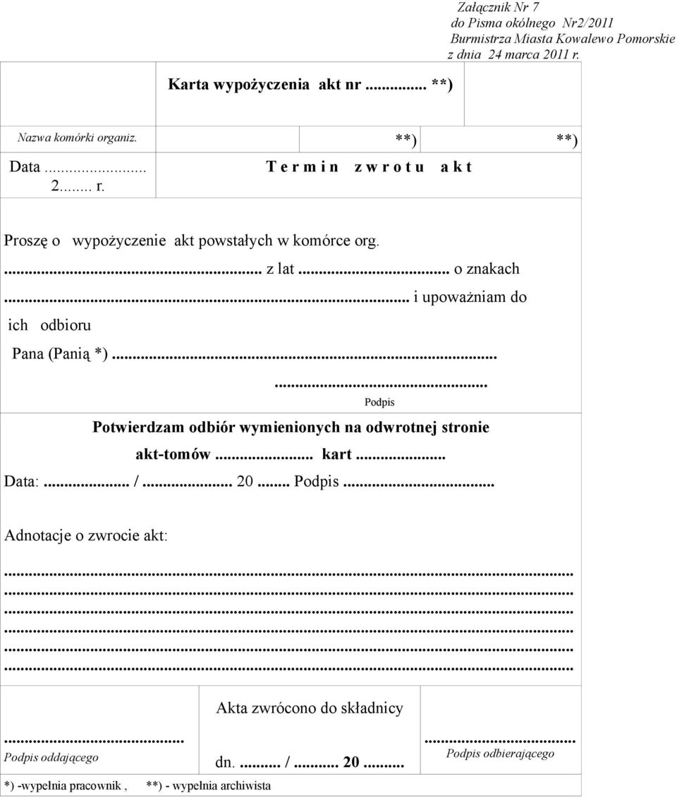 .. i upoważniam do ich odbioru Pana (Panią *)...... Podpis Potwierdzam odbiór wymienionych na odwrotnej stronie akt-tomów... kart.