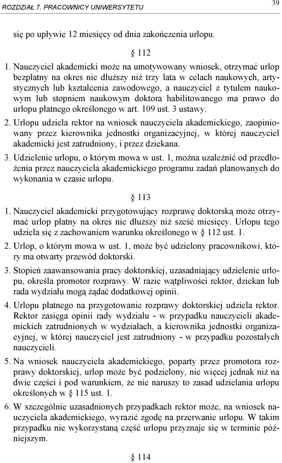 naukowym lub stopniem naukowym doktora habilitowanego ma prawo do urlopu płatnego określonego w art. 109 ust. 3 ustawy. 2.