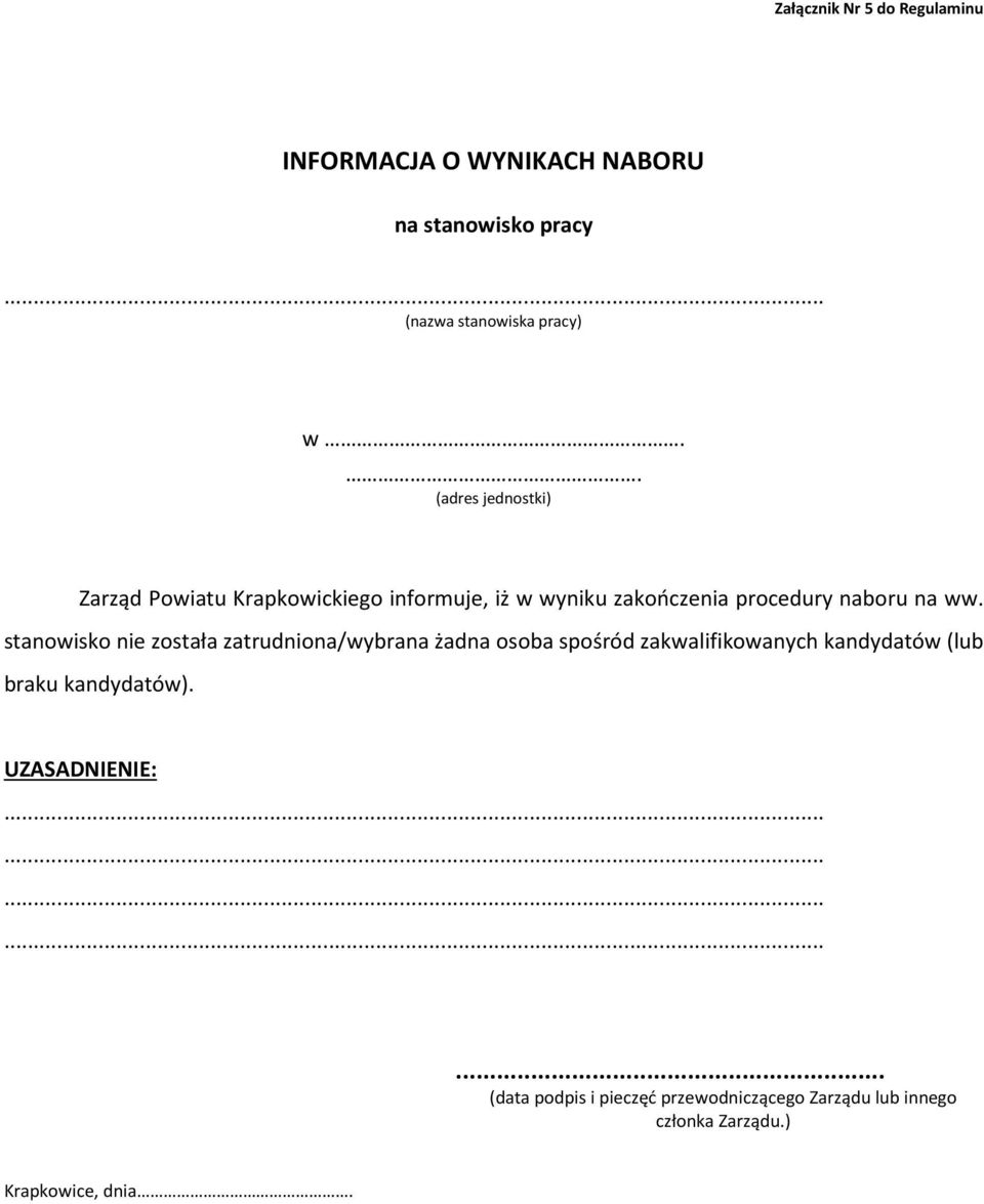 stanowisko nie została zatrudniona/wybrana żadna osoba spośród zakwalifikowanych kandydatów (lub braku