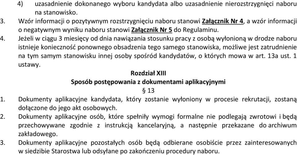 a wzór informacji o negatywnym wyniku naboru stanowi Załącznik Nr 5 do Regulaminu. 4.