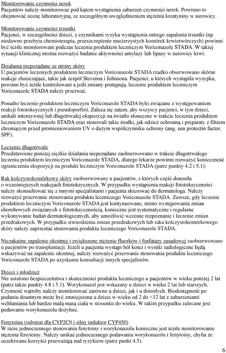 Monitorowanie czynności trzustki Pacjenci, w szczególności dzieci, z czynnikami ryzyka wystąpienia ostrego zapalenia trzustki (np.
