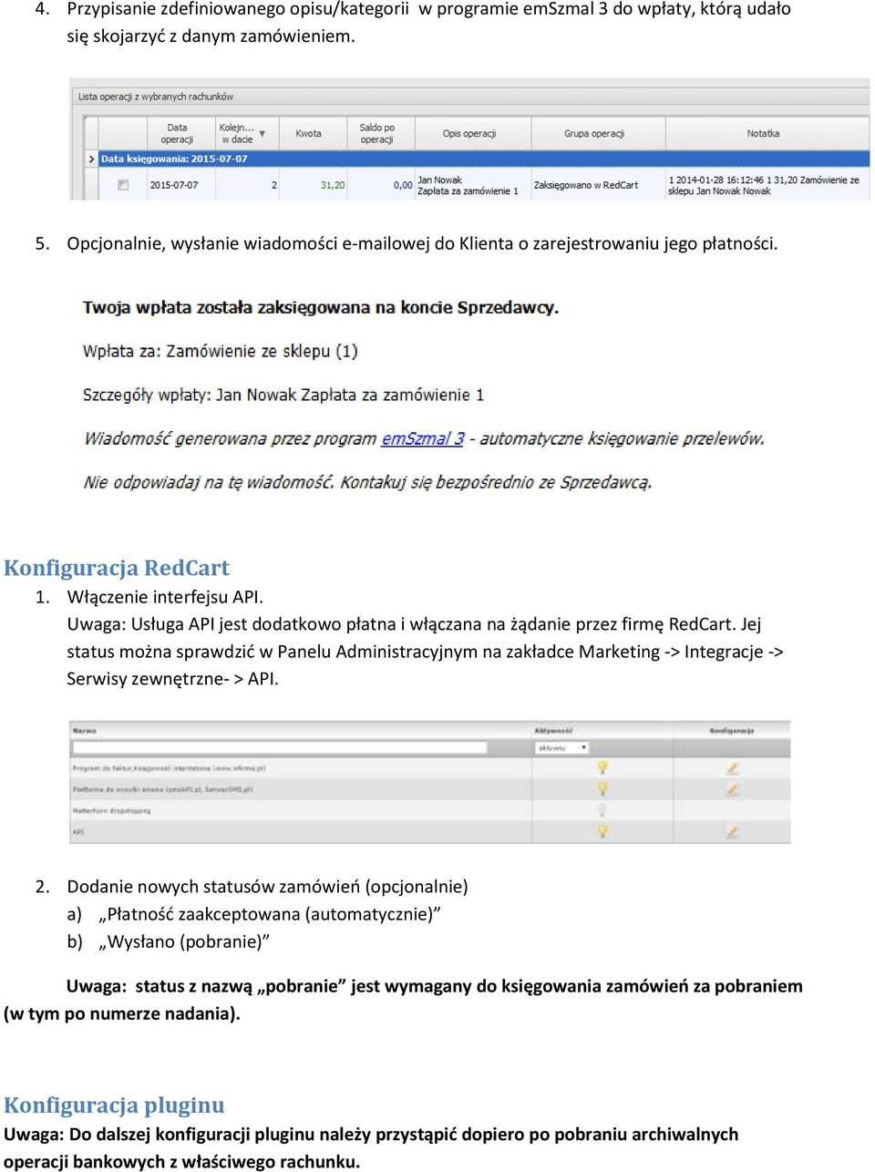 Uwaga: Usługa API jest dodatkowo płatna i włączana na żądanie przez firmę RedCart.