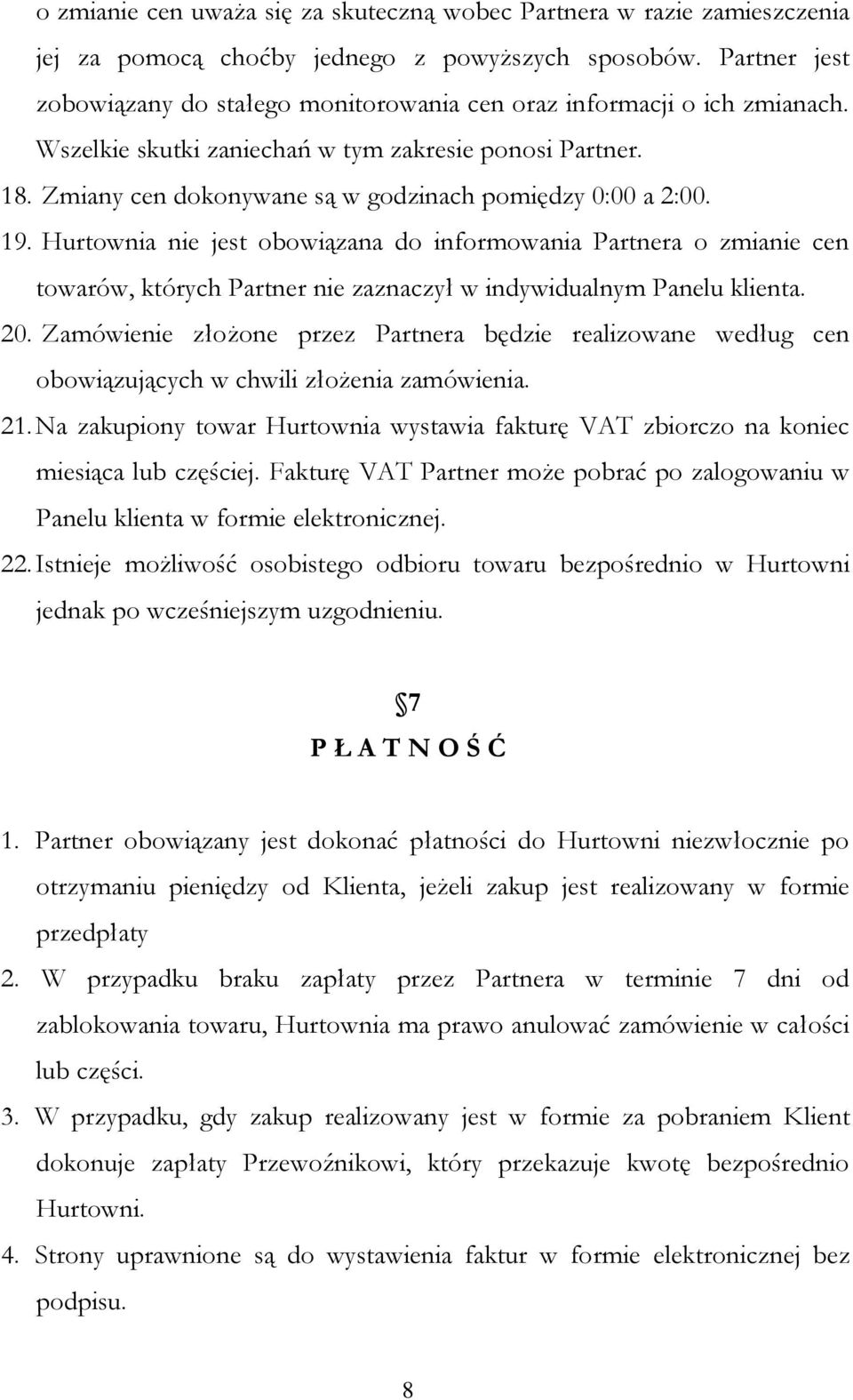 Zmiany cen dokonywane są w godzinach pomiędzy 0:00 a 2:00. 19.