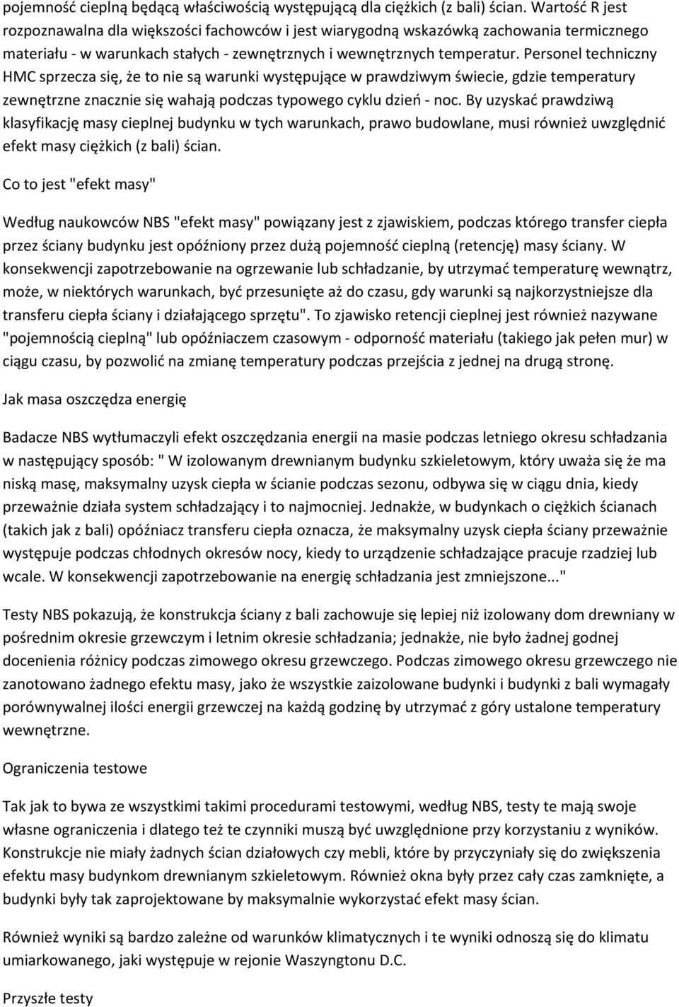 Personel techniczny 1MC sprzecza się, że to nie są warunki występujące w prawdziwym świecie, gdzie temperatury zewnętrzne znacznie się wahają podczas typowego cyklu dzień - noc.