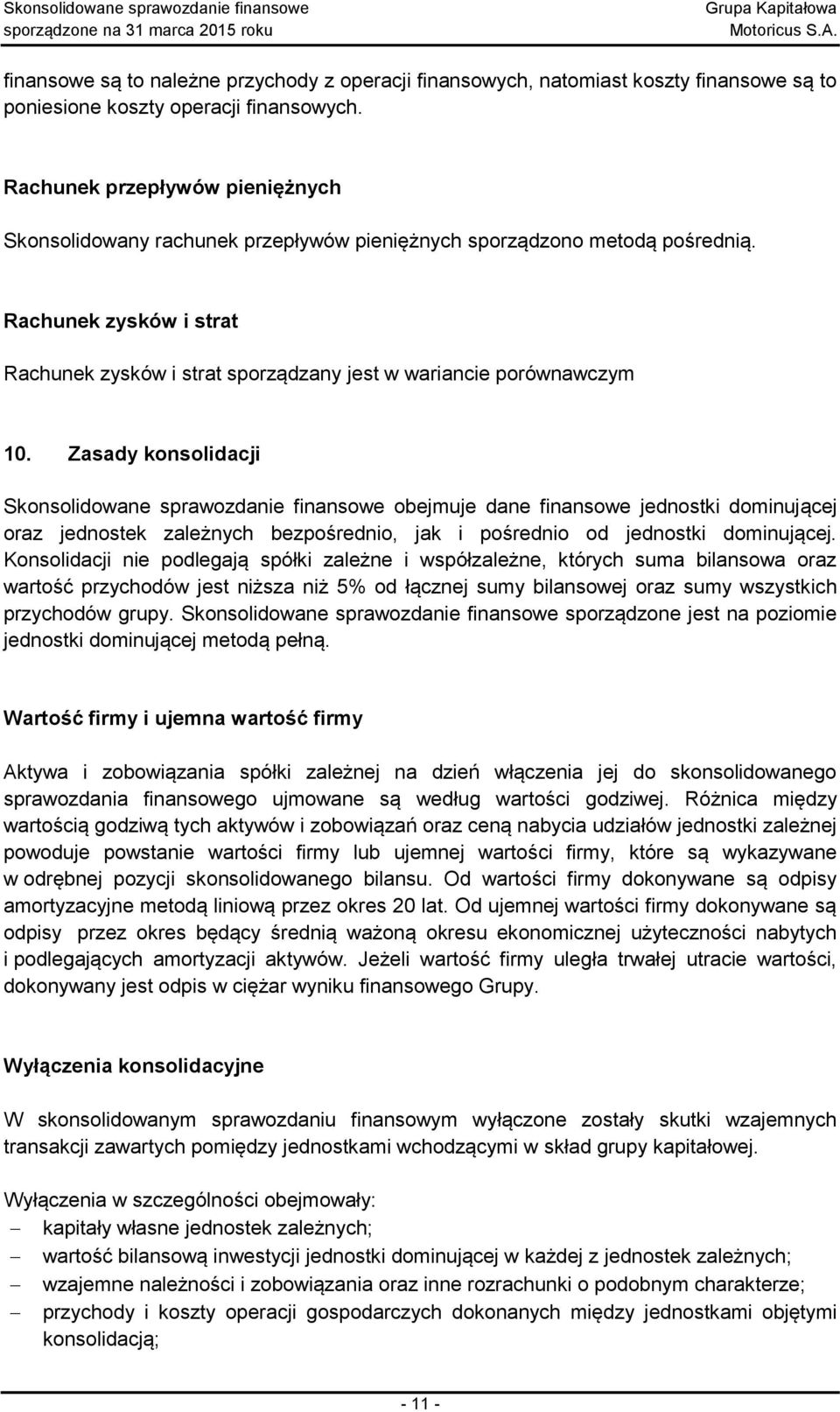 Rachunek zysków i strat Rachunek zysków i strat sporządzany jest w wariancie porównawczym 10.