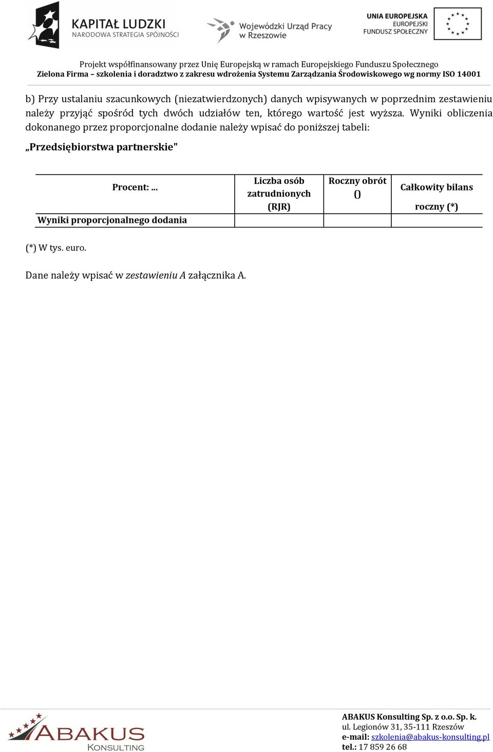 Wyniki obliczenia dokonanego przez proporcjonalne dodanie należy wpisać do poniższej tabeli: Przedsiębiorstwa