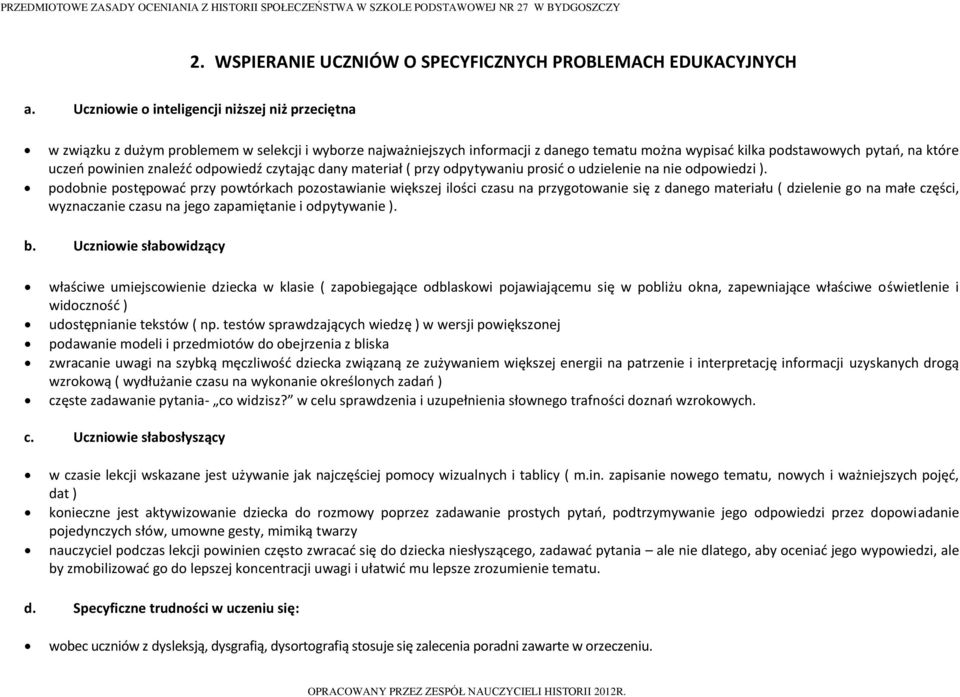powinien znaleźć odpowiedź czytając dany materiał ( przy odpytywaniu prosić o udzielenie na nie odpowiedzi ).