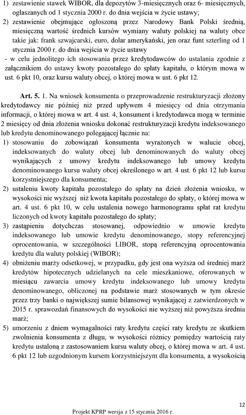 szwajcarski, euro, dolar amerykański, jen oraz funt szterling od 1 stycznia 2000 r.