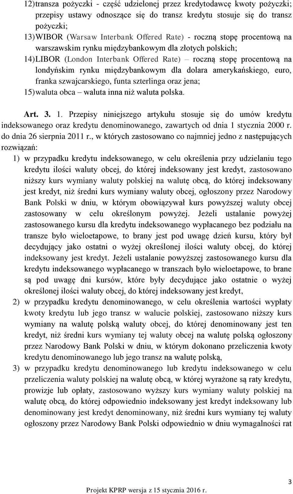 amerykańskiego, euro, franka szwajcarskiego, funta szterlinga oraz jena; 15