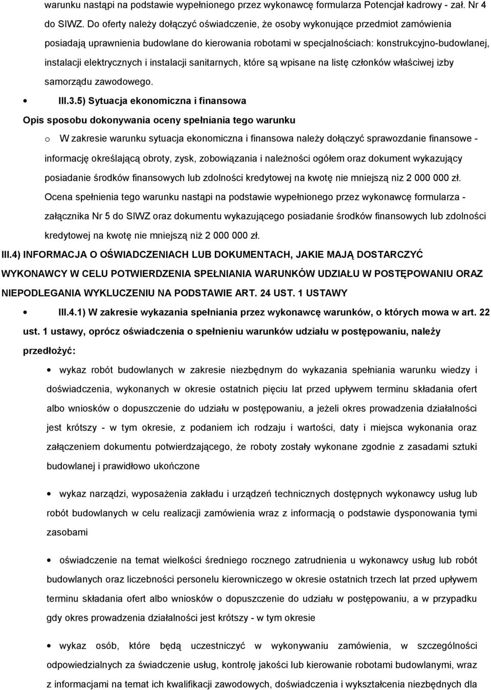 elektrycznych i instalacji sanitarnych, które są wpisane na listę członków właściwej izby samorządu zawodowego. III.3.