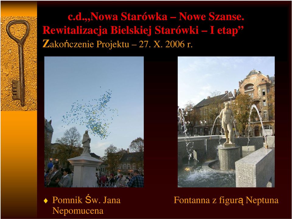 Zakończenie Projektu 27. X. 2006 r.