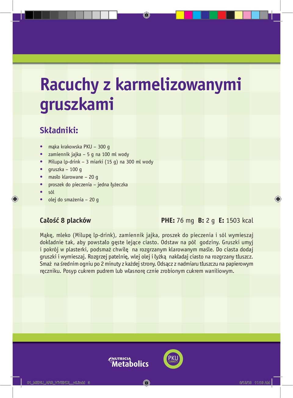 aby powstało gęste lejące ciasto. Odstaw na pół godziny. Gruszki umyj i pokrój w plasterki, podsmaż chwilę na rozgrzanym klarowanym maśle. Do ciasta dodaj gruszki i wymieszaj.