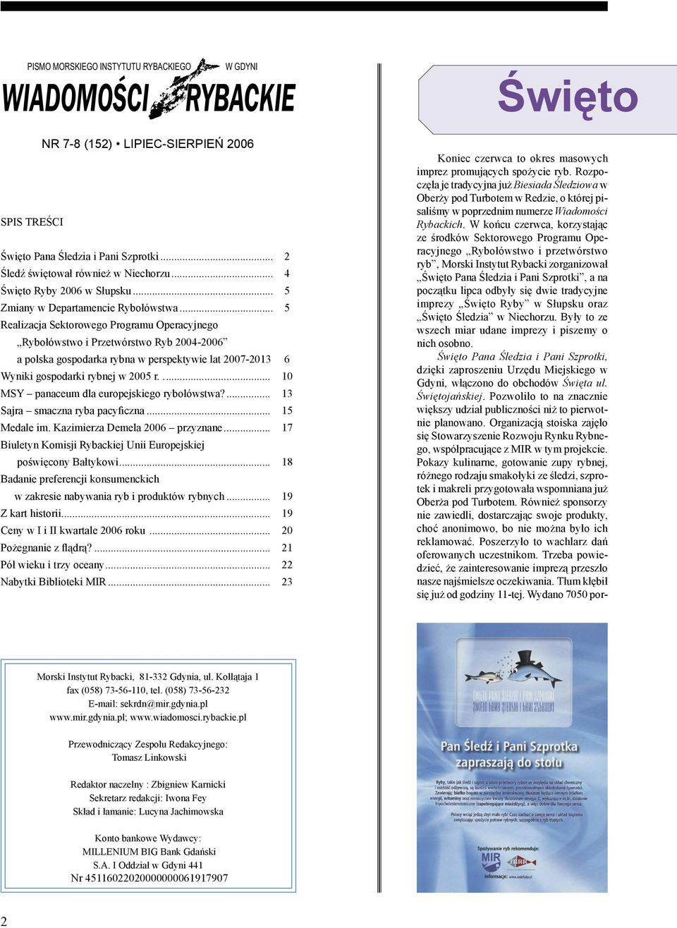 .. 5 Realizacja Sektorowego Programu Operacyjnego Rybołówstwo i Przetwórstwo Ryb 2004-2006 a polska gospodarka rybna w perspektywie lat 2007-2013 6 Wyniki gospodarki rybnej w 2005 r.