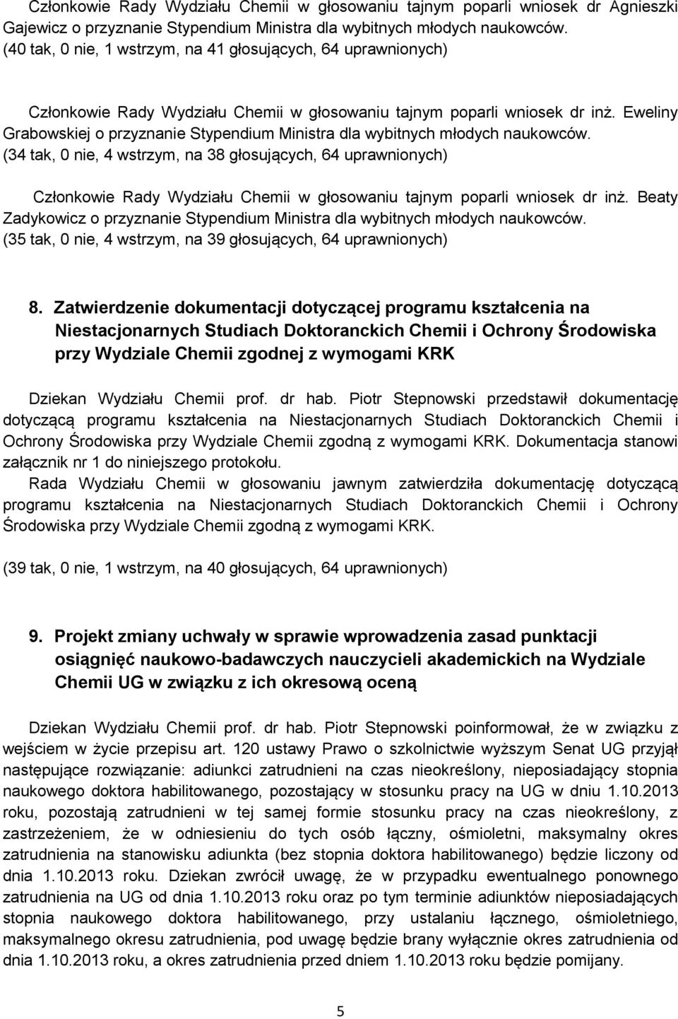 Eweliny Grabowskiej o przyznanie Stypendium Ministra dla wybitnych młodych naukowców.