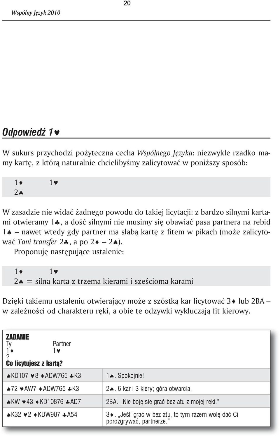 gdy part ner ma sła bą kar tę z fi tem w pi kach (mo że za li cy to - wać Tani transfer 2, a po 2 2 ).