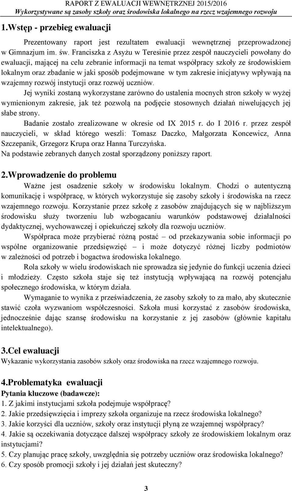podejmowane w tym zakresie inicjatywy wpływają na wzajemny rozwój instytucji oraz rozwój uczniów.