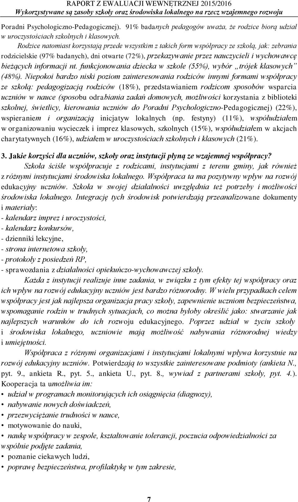 informacji nt. funkcjonowania dziecka w szkole (55%), wybór trójek klasowych (48%).