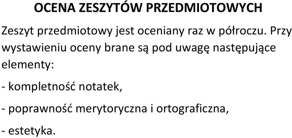 Przy wystawieniu oceny brane są pod uwagę następujące