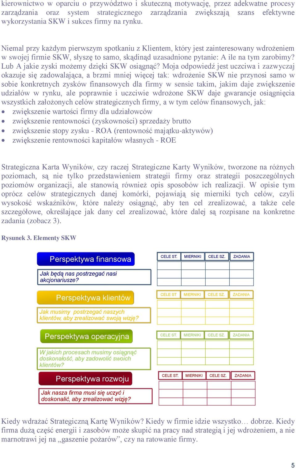 Lub A jakie zyski możemy dzięki SKW osiągnąć?