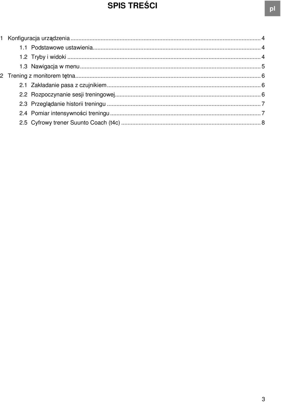 1 Zakładanie pasa z czujnikiem... 6 2.2 Rozpoczynanie sesji treningowej... 6 2.3 Przeglądanie historii treningu.
