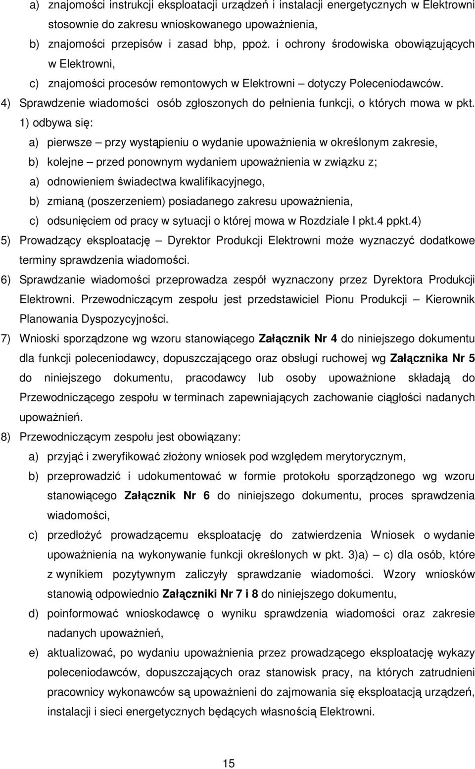 4) Sprawdzenie wiadomości osób zgłoszonych do pełnienia funkcji, o których mowa w pkt.