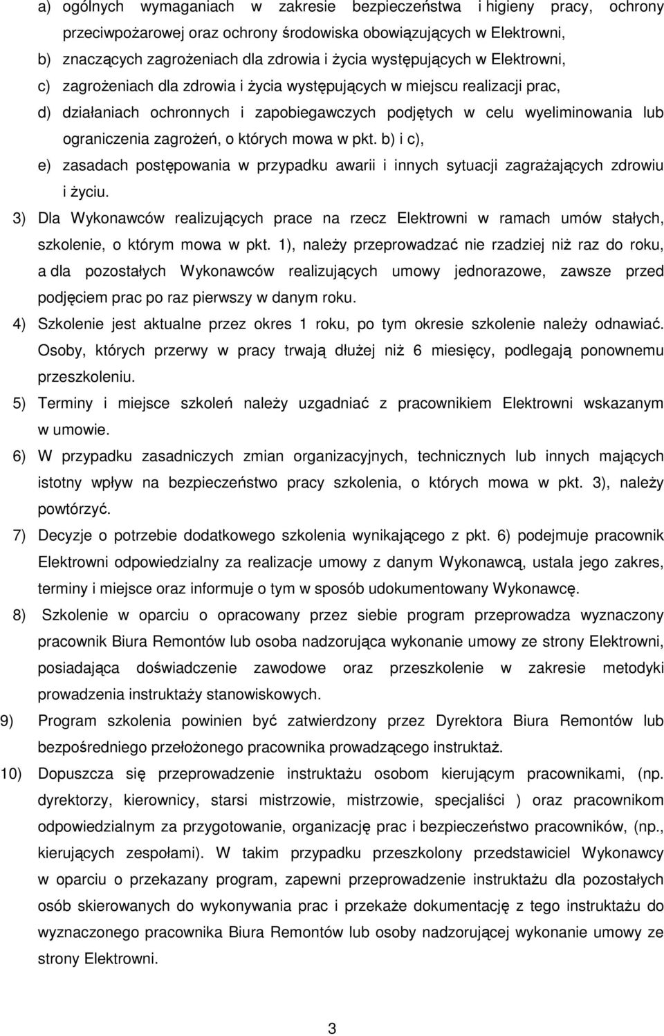 zagroŝeń, o których mowa w pkt. b) i c), e) zasadach postępowania w przypadku awarii i innych sytuacji zagraŝających zdrowiu i Ŝyciu.