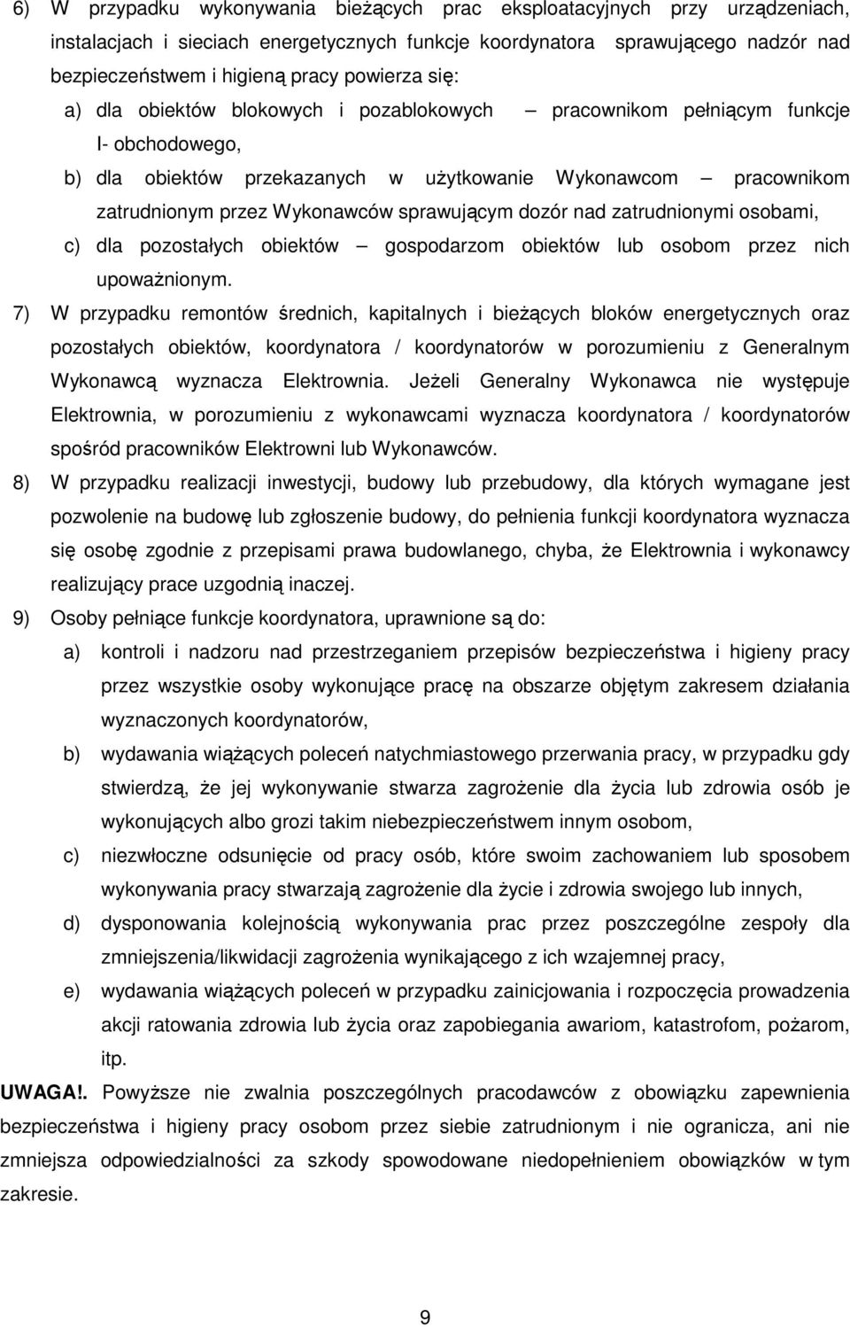 sprawującym dozór nad zatrudnionymi osobami, c) dla pozostałych obiektów gospodarzom obiektów lub osobom przez nich upowaŝnionym.
