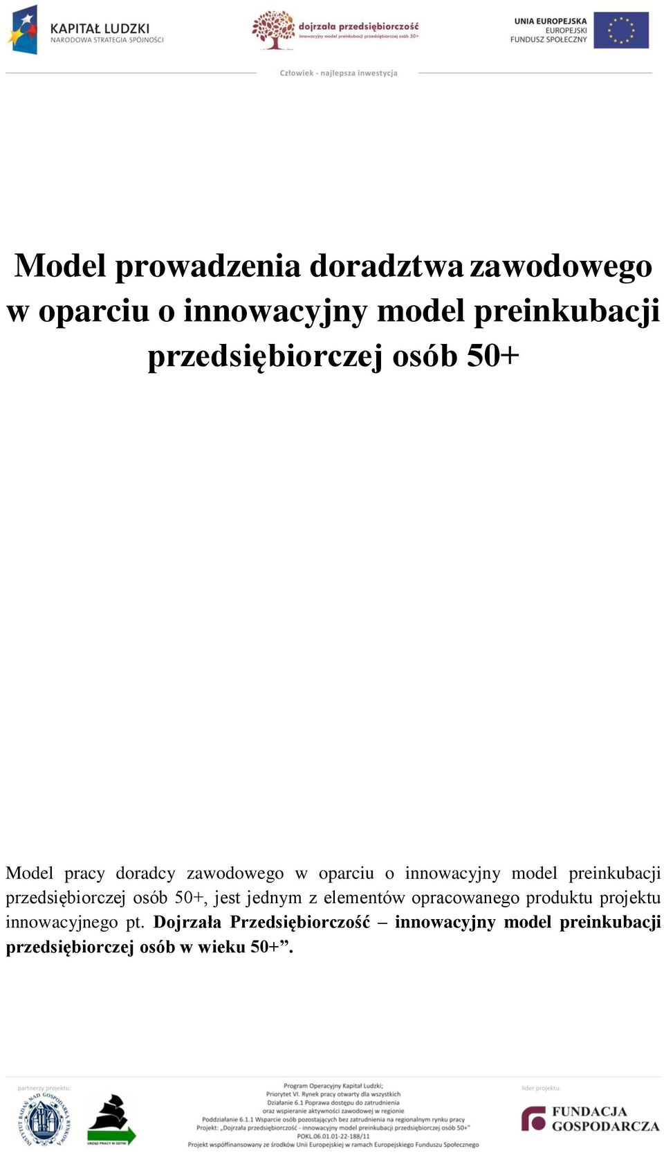 osób 50+, jest jednym z elementów opracowanego produktu projektu innowacyjnego pt.