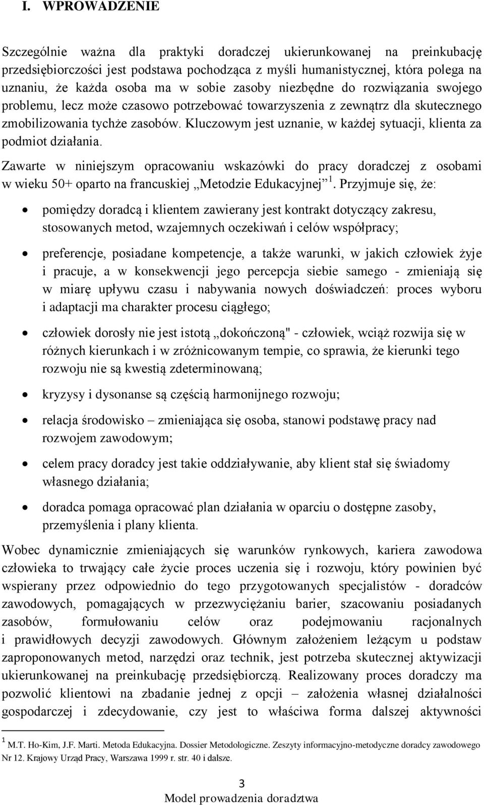 Kluczowym jest uznanie, w każdej sytuacji, klienta za podmiot działania.