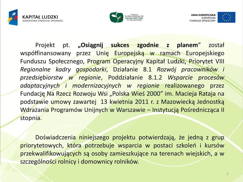gospodarki, Działanie 8.1 Rozwój pracowników i przedsiębiorstw w regionie, Poddziałanie 8.1.2 Wsparcie procesów adaptacyjnych i modernizacyjnych w regionie realizowanego przez Fundację Na Rzecz Rozwoju Wsi Polska Wieś 2000 im.