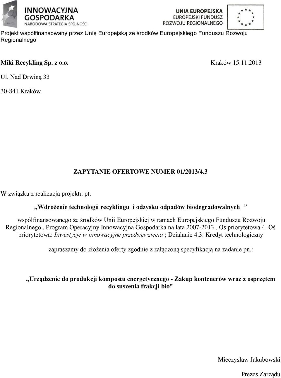 Innowacyjna Gospodarka na lata 2007-2013. Oś priorytetowa 4. Oś priorytetowa: Inwestycje w innowacyjne przedsięwzięcia ; Działanie 4.