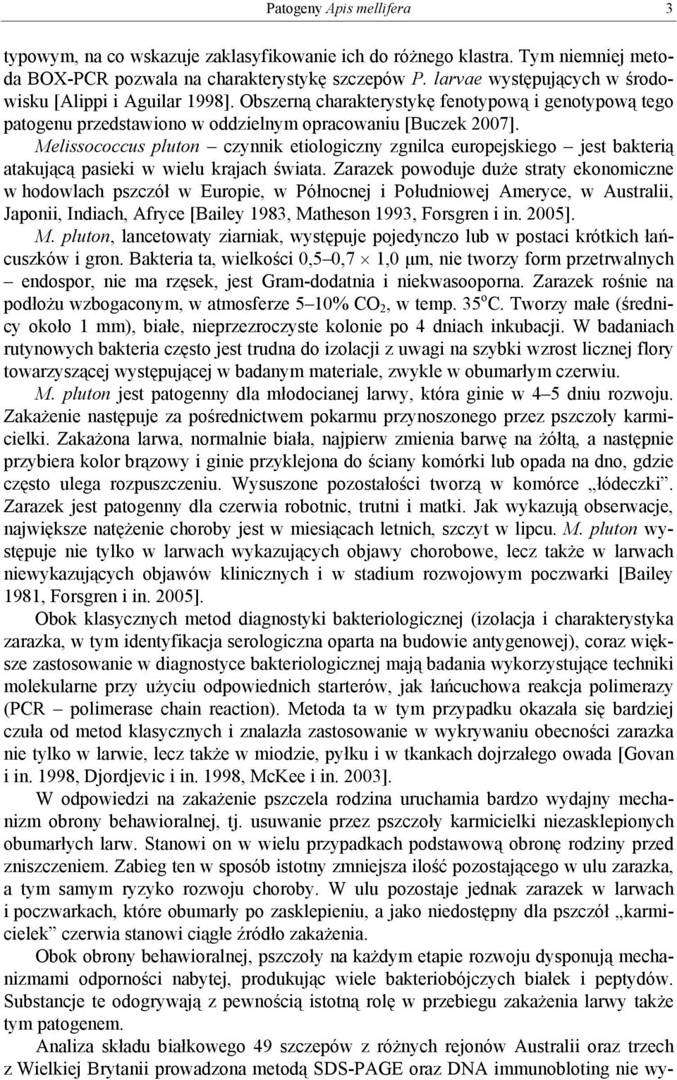 Melissococcus pluton czynnik etiologiczny zgnilca europejskiego jest bakterią atakującą pasieki w wielu krajach świata.