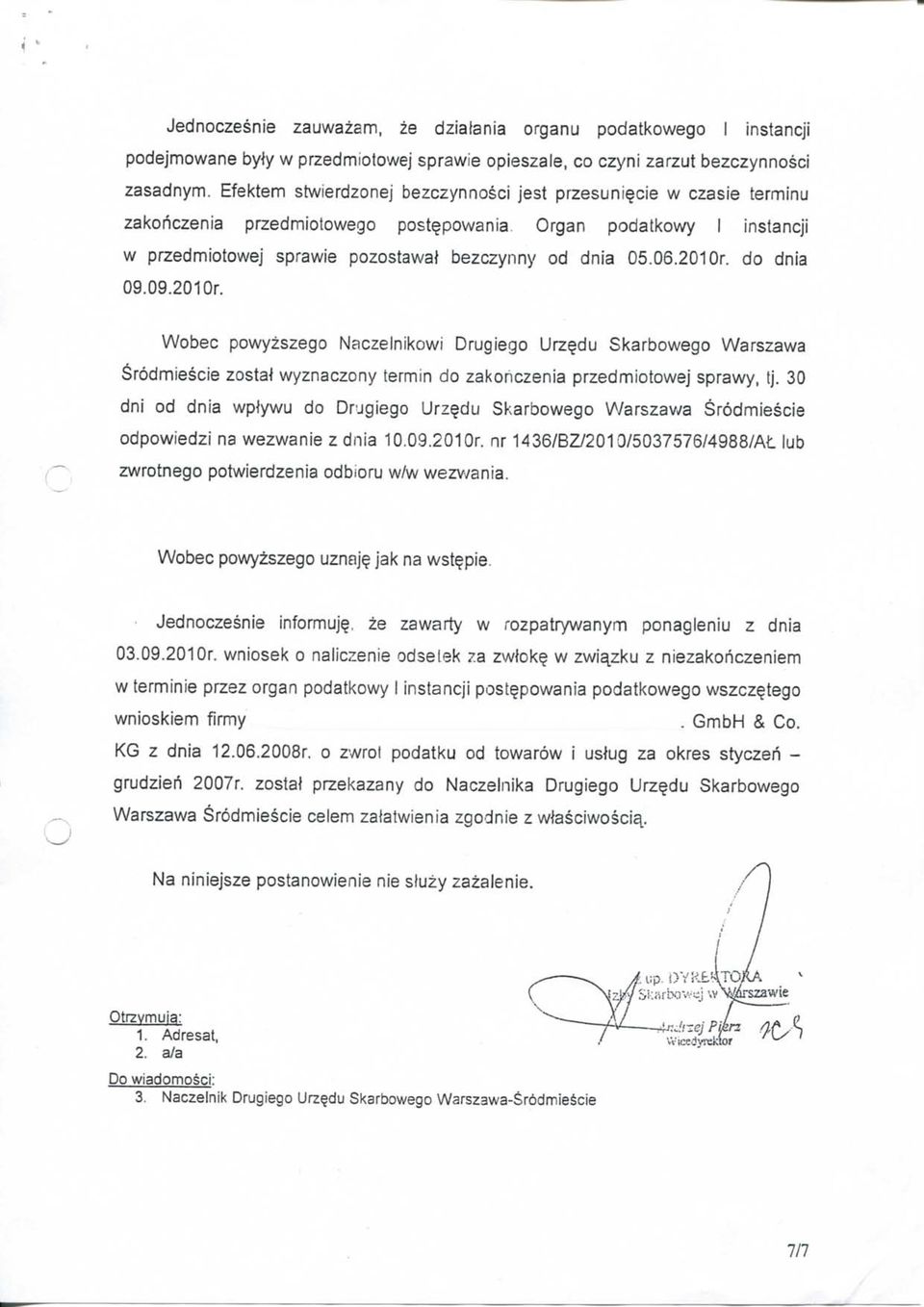 201 Or. do dnia 09.09.201 Or. Wobec powyzszego Naczelnikowi Drugiego Urzedu Skarbowego Warszawa Srödmiescie zostat wyznaczony termin do zakohczenia przedmiotowej sprawy, tj.