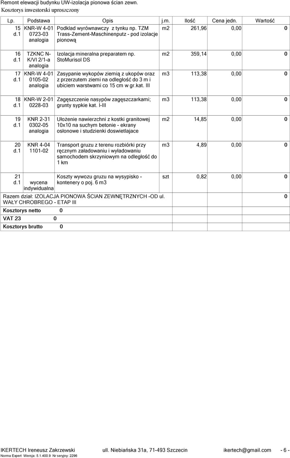 StoMurisol DS Zasypanie wykopów ziemią z ukopów oraz z przerzutem ziemi na odległość do 3 m i ubiciem warstwami co 15 cm w gr.kat.