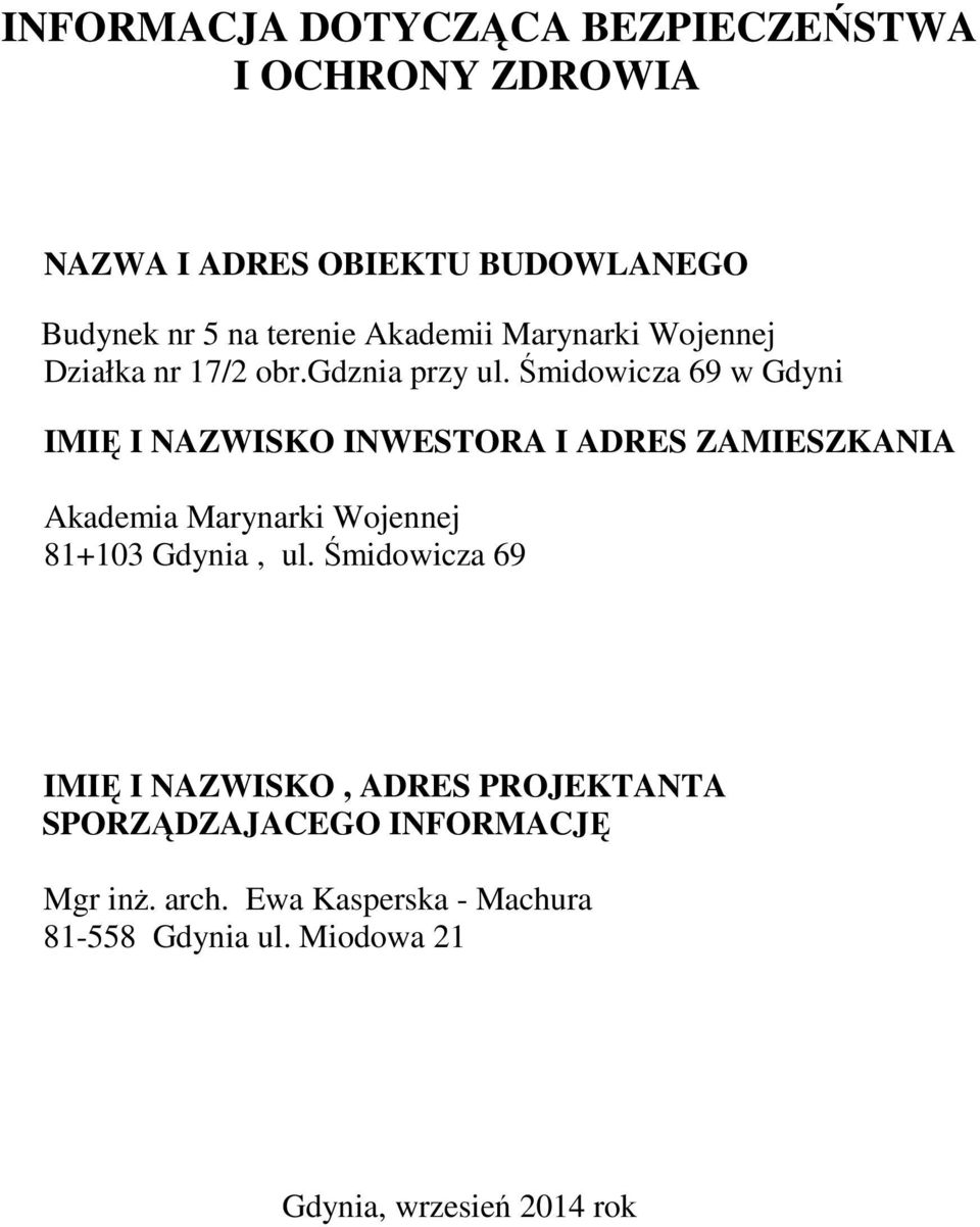Śmidowicza 69 w Gdyni IMIĘ I NAZWISKO INWESTORA I ADRES ZAMIESZKANIA Akademia Marynarki Wojennej 81+103 Gdynia, ul.