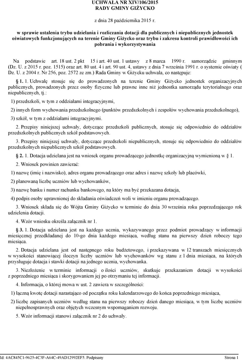 ich pobrania i wykorzystywania Na podstawie art. 18 ust. 2 pkt 15 i art. 40 ust. 1 ustawy z 8 marca 1990 r. samorządzie gminnym (Dz. U. z 2015 r. poz. 1515) oraz art. 80 ust. 4 i art. 90 ust.