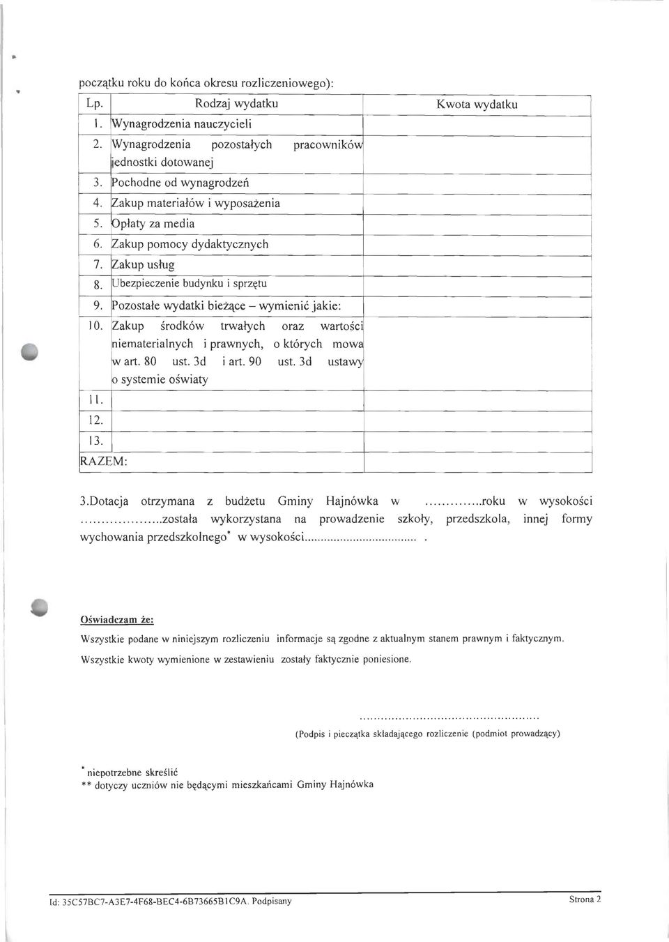 Zakup środków trwałych oraz wartości U. 12. 13. RAZEM: niematerialnych i prawnych, o których mowa w art. 80 ust. 3d i art. 90 ust. 3d ustawy o systemie oświaty 3.