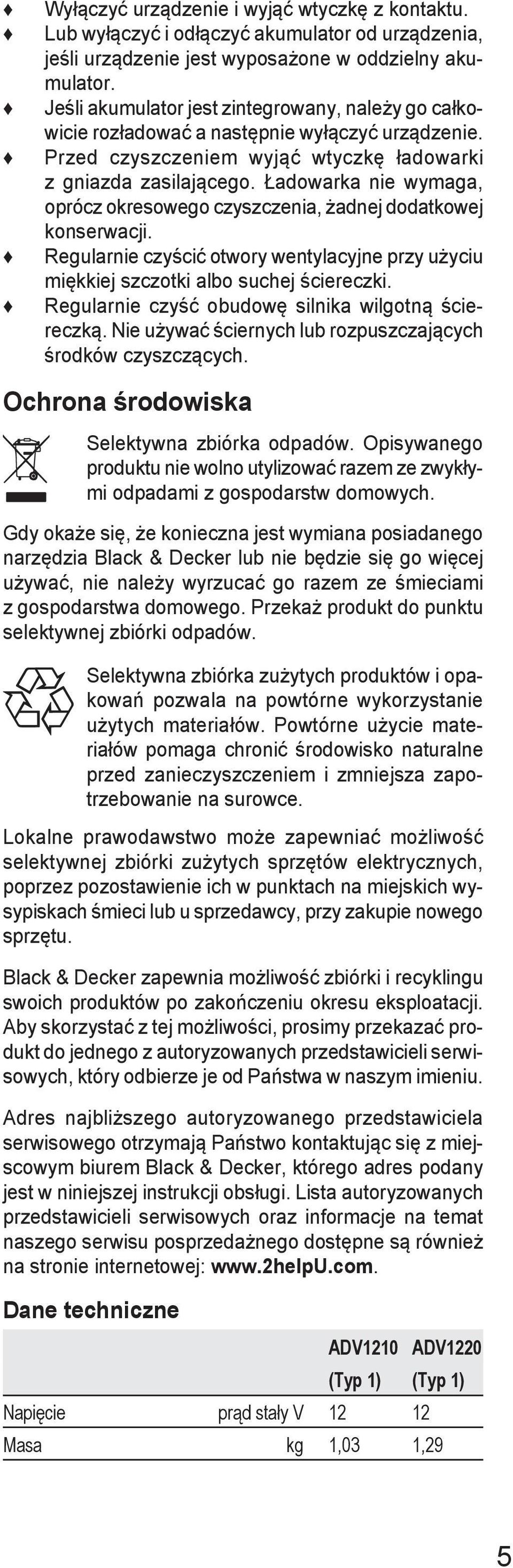 Ładowarka nie wymaga, oprócz okresowego czyszczenia, żadnej dodatkowej konserwacji. Regularnie czyścić otwory wentylacyjne przy użyciu miękkiej szczotki albo suchej ściereczki.