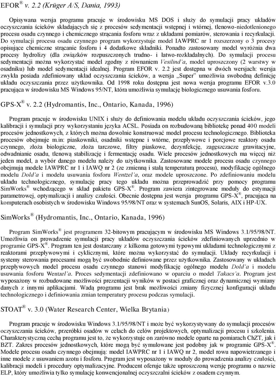 tlenowo-niedotlenionego procesu osadu czynnego i chemicznego strącania fosforu wraz z układami pomiarów, sterowania i recyrkulacji.