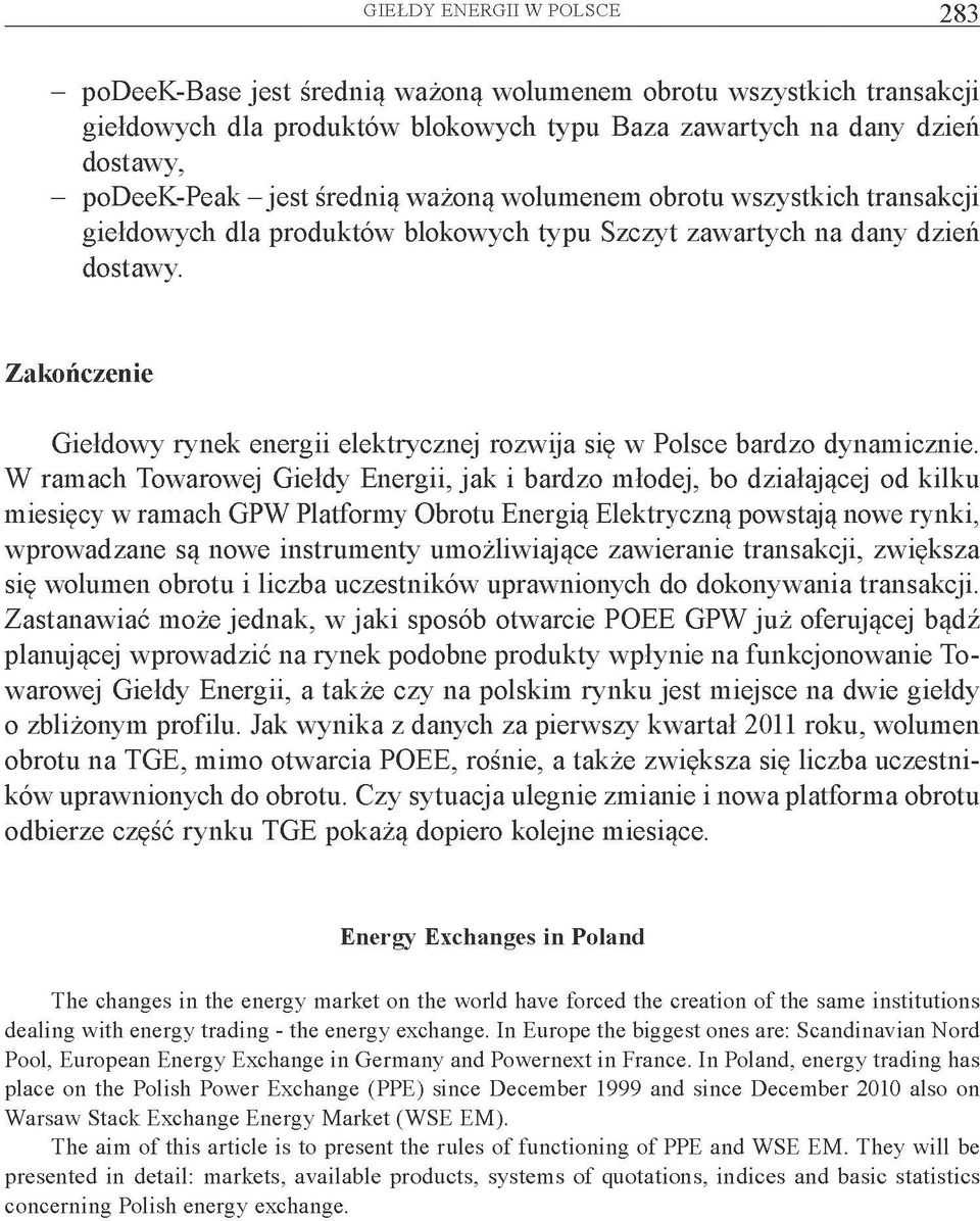 Zakończenie Giełdowy rynek energii elektrycznej rozwija się w Polsce bardzo dynamicznie.