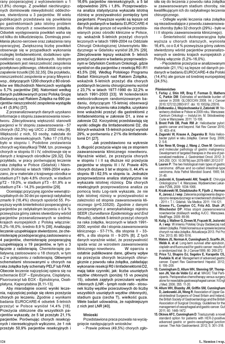 Dominują powikłania płucno-sercowe oraz zakażenia rany operacyjnej.