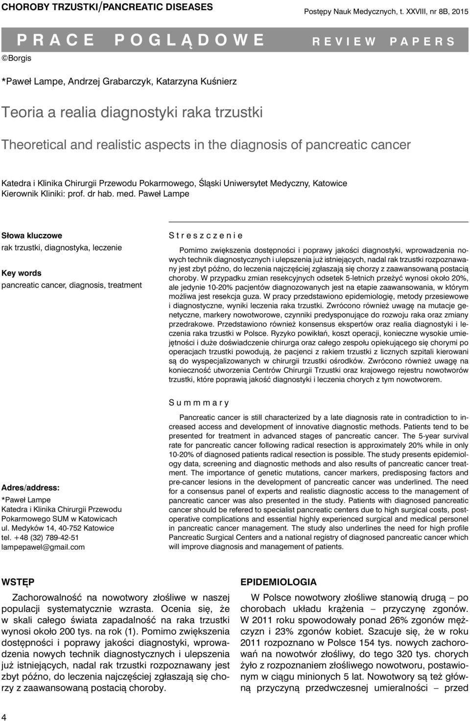 diagnosis of pancreatic cancer Katedra i Klinika Chirurgii Przewodu Pokarmowego, Śląski Uniwersytet Medyczny, Katowice Kierownik Kliniki: prof. dr hab. med.