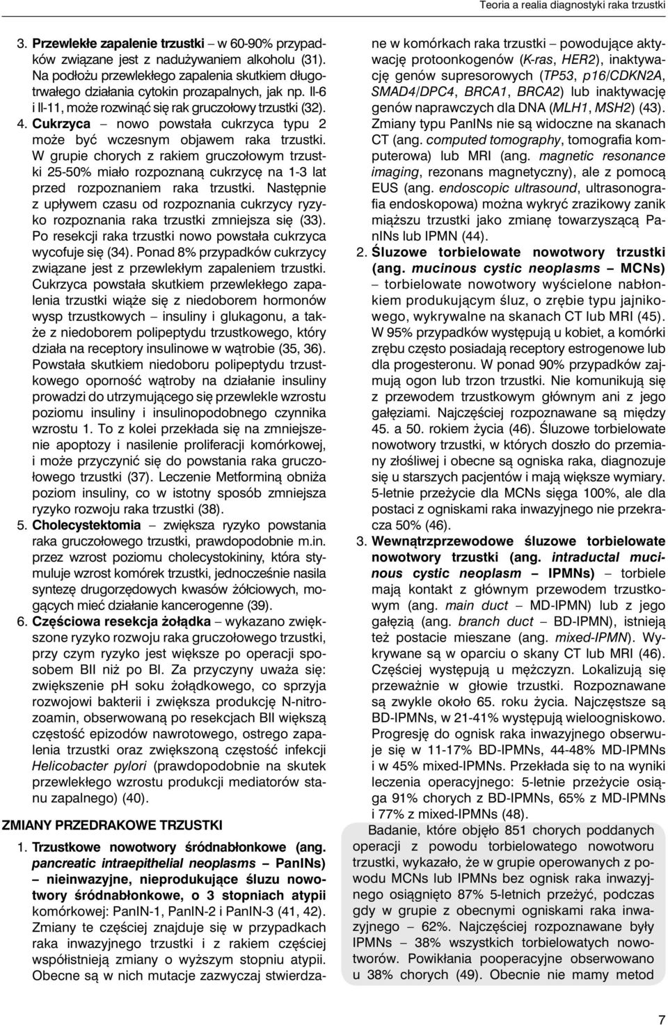 Cukrzyca nowo powstała cukrzyca typu 2 może być wczesnym objawem raka trzustki.